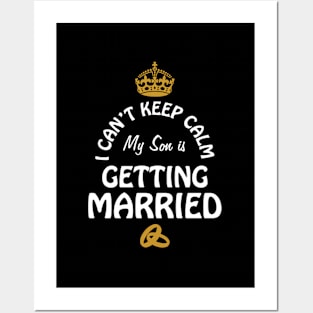 I Can'T Cannot Keep Calm My Son Is Getting Married Posters and Art